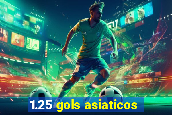 1.25 gols asiaticos